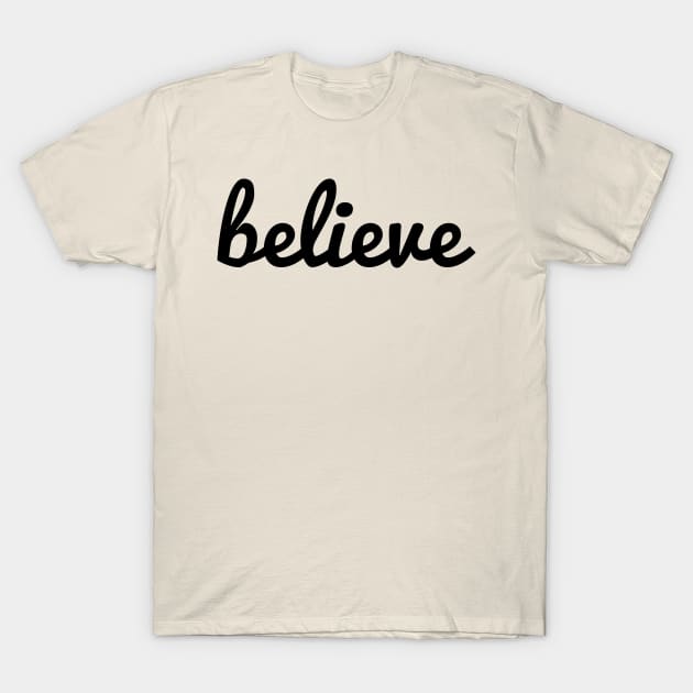 Believe Motivational Inspirational T-Shirt by shewpdaddy